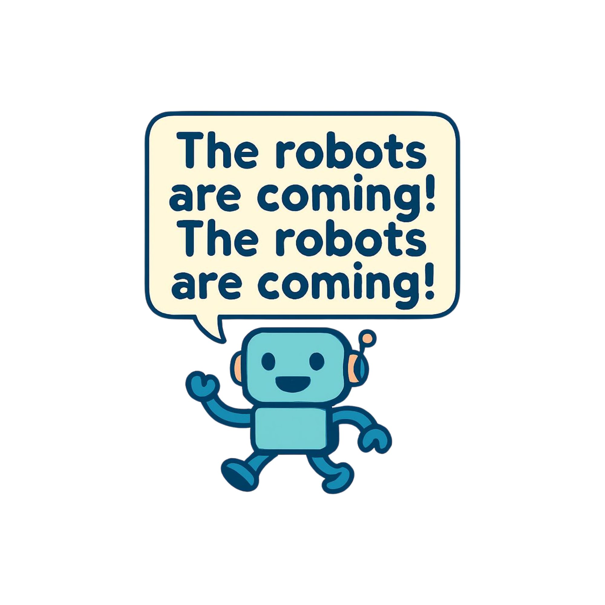 A friendly robot saying The robots are coming